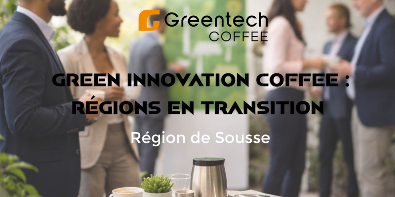 Green Innovation Coffee : Sousse, catalyseur d’innovation durable 